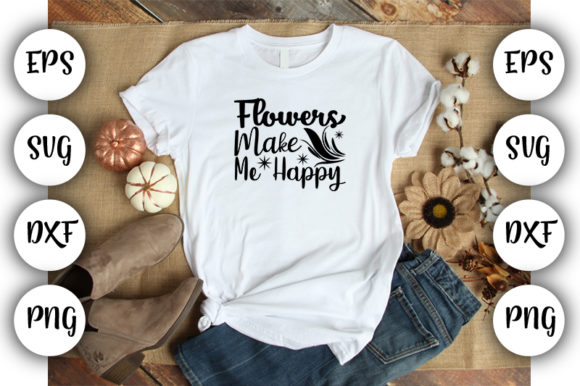Motivational Design Flowers Make Me Ha: Graphics and T-Shirt Designs Review