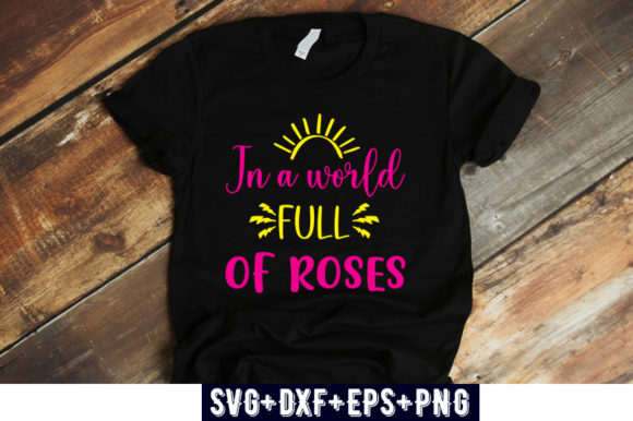 Sunflower Design in a World Full of Ros Graphics and T-Shirt Designs